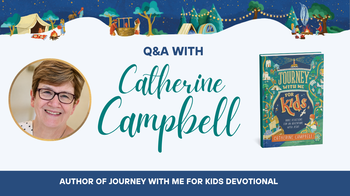 Q&A With Catherine Campbell: Author of Journey With Me For Kids Devotional