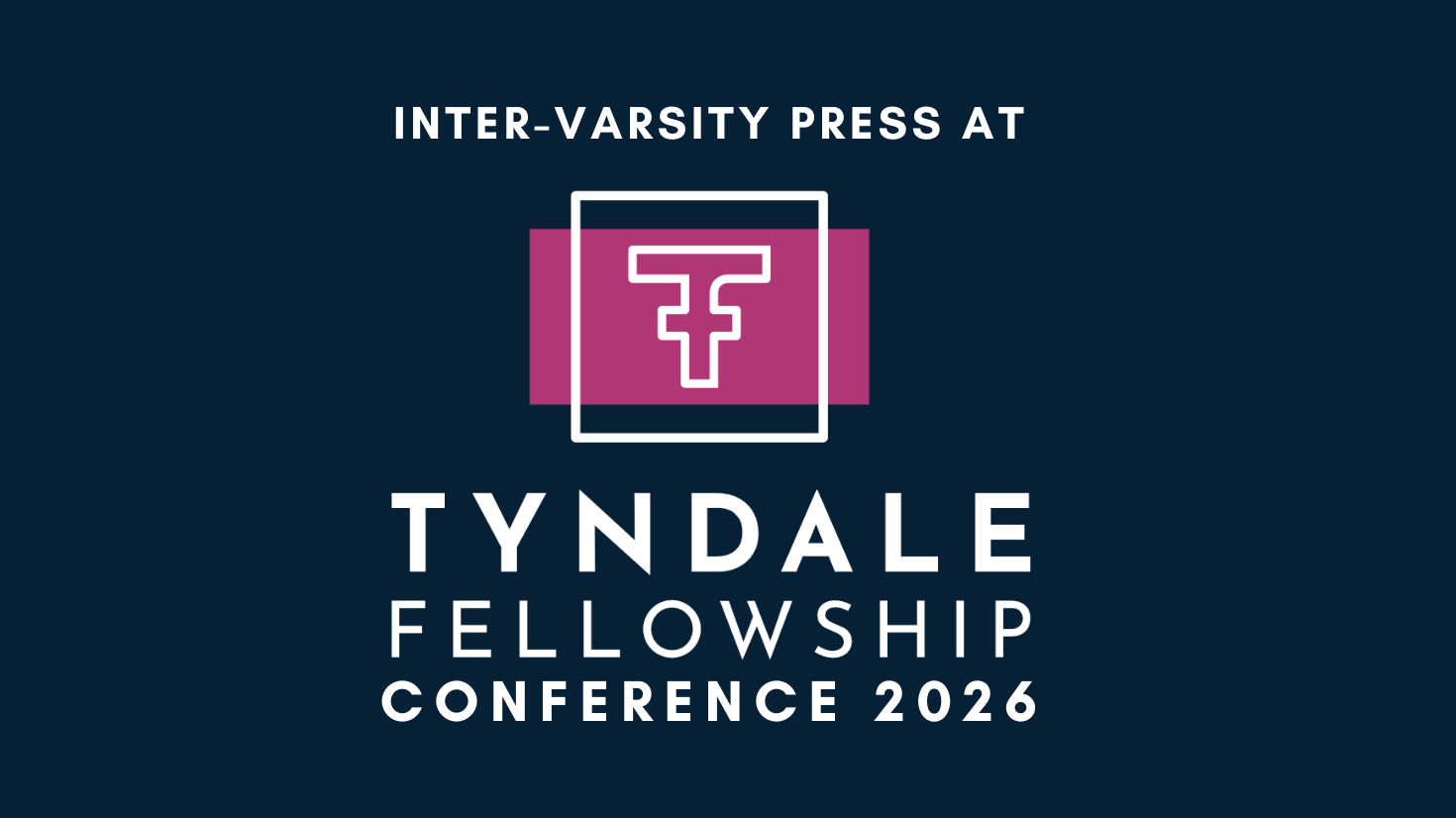 IVP Joins the Conversation at Tyndale Fellowship Conference 2026