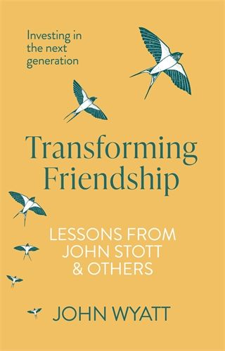 Transforming Friendship by John Wyatt