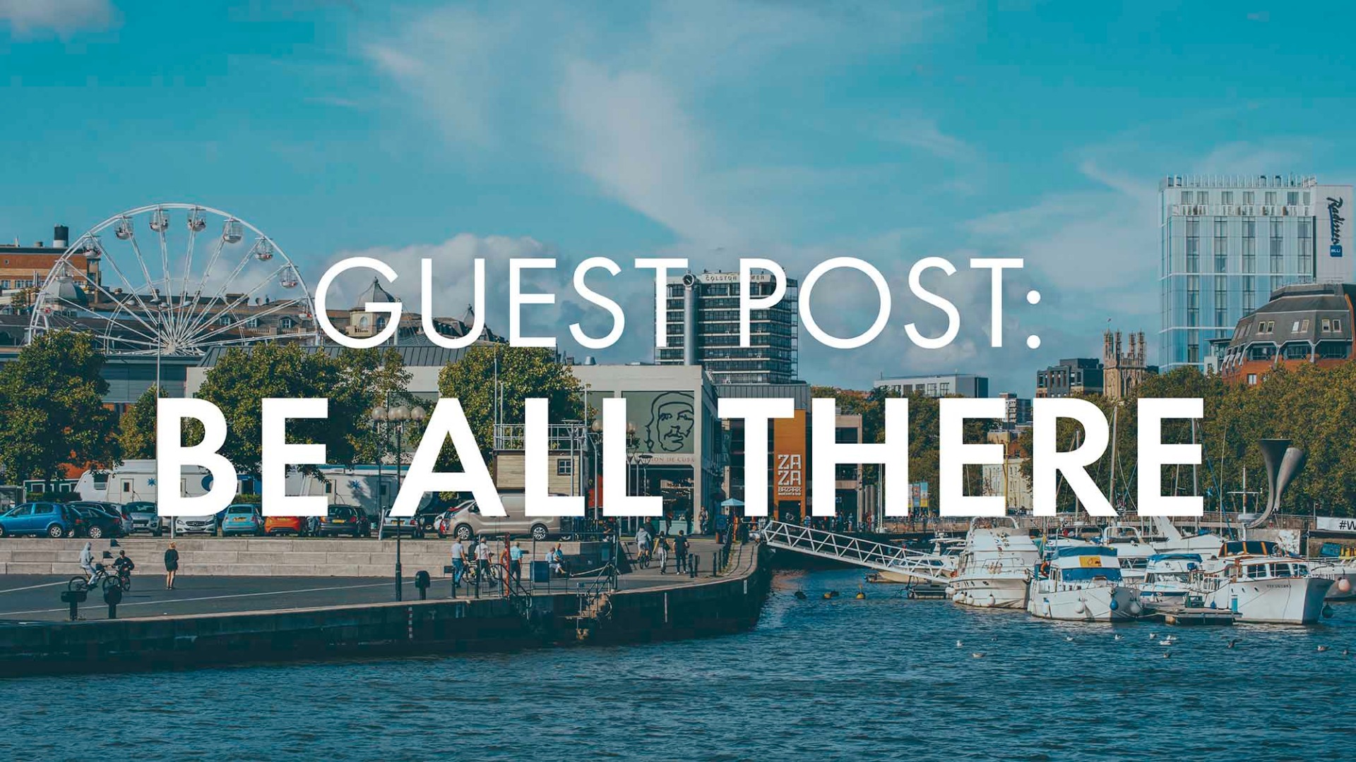 Guest Post: Be All There