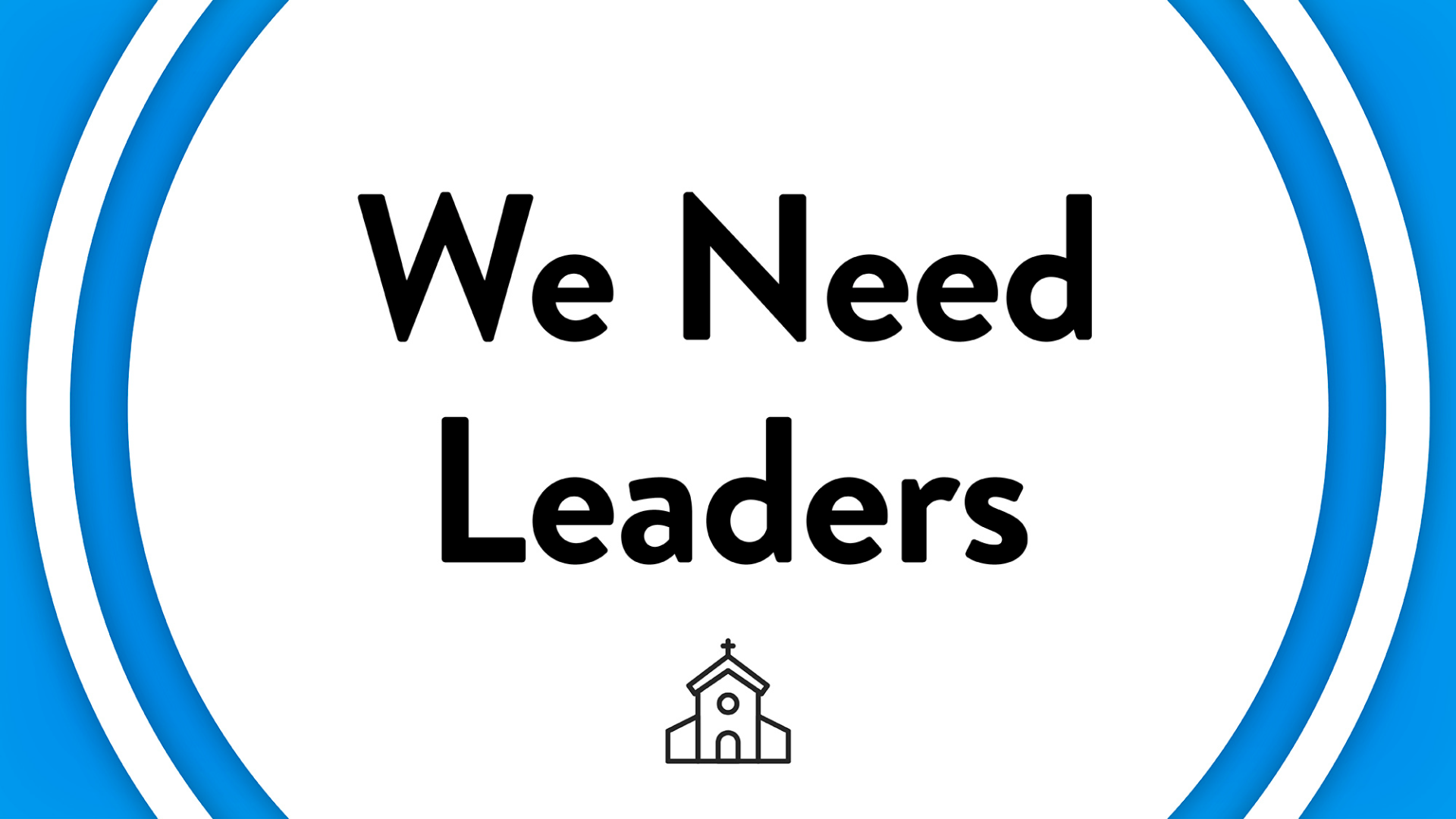 We Need Leaders