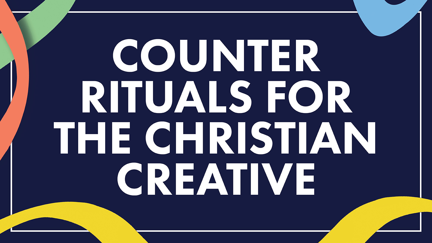 Counter-rituals for the Christian creative