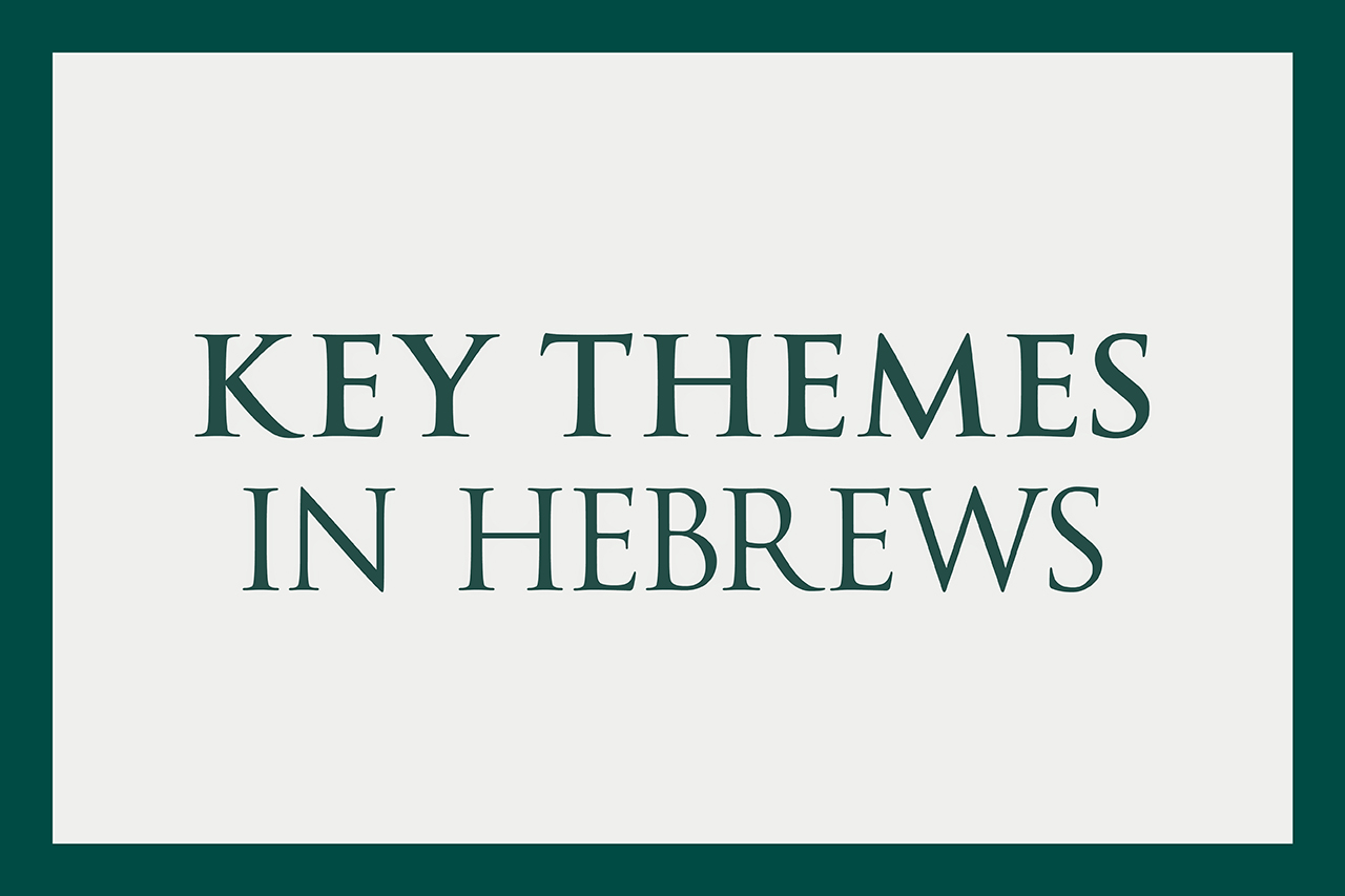 Key Themes in Hebrews