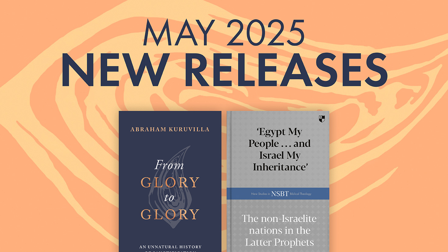  May New Releases: Fresh Insights into God’s Transformative Work