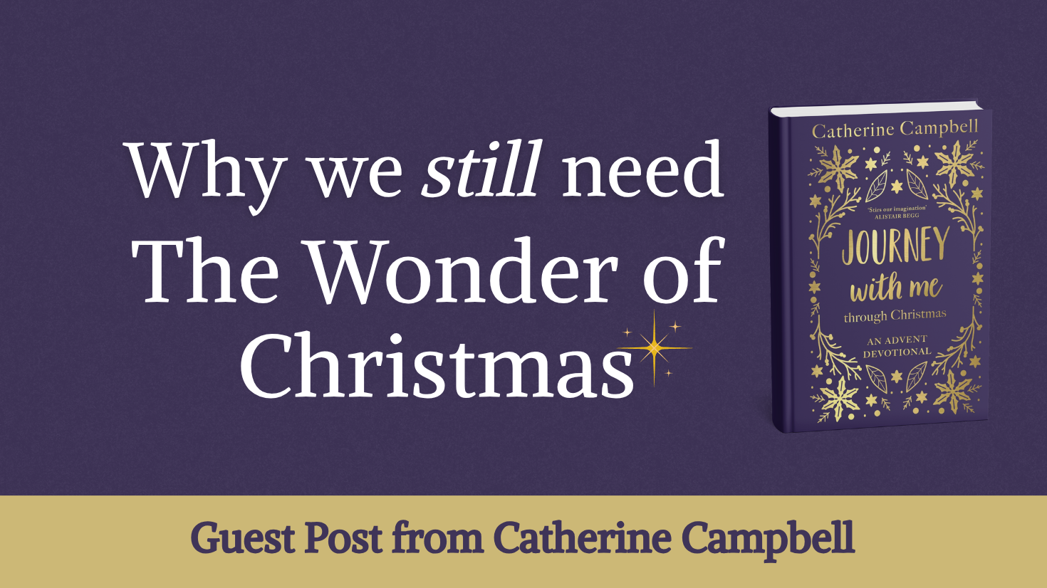Why We Still Need the Wonder of Christmas by Catherine Campbell