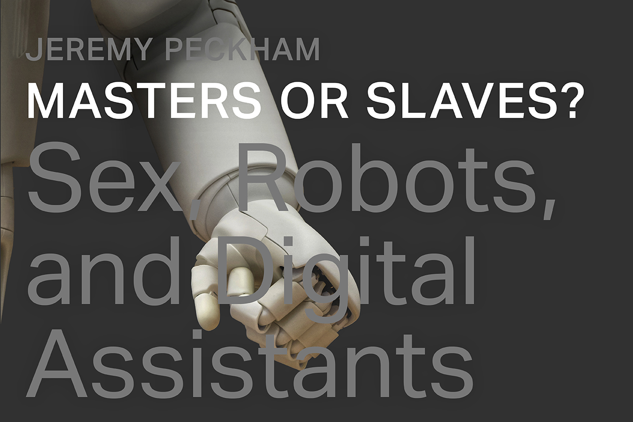 Sex Robots and Digital Assistants