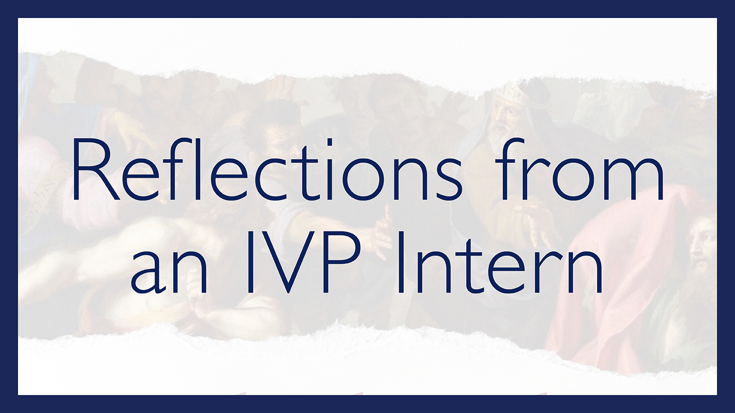 Reflections from another IVP Intern