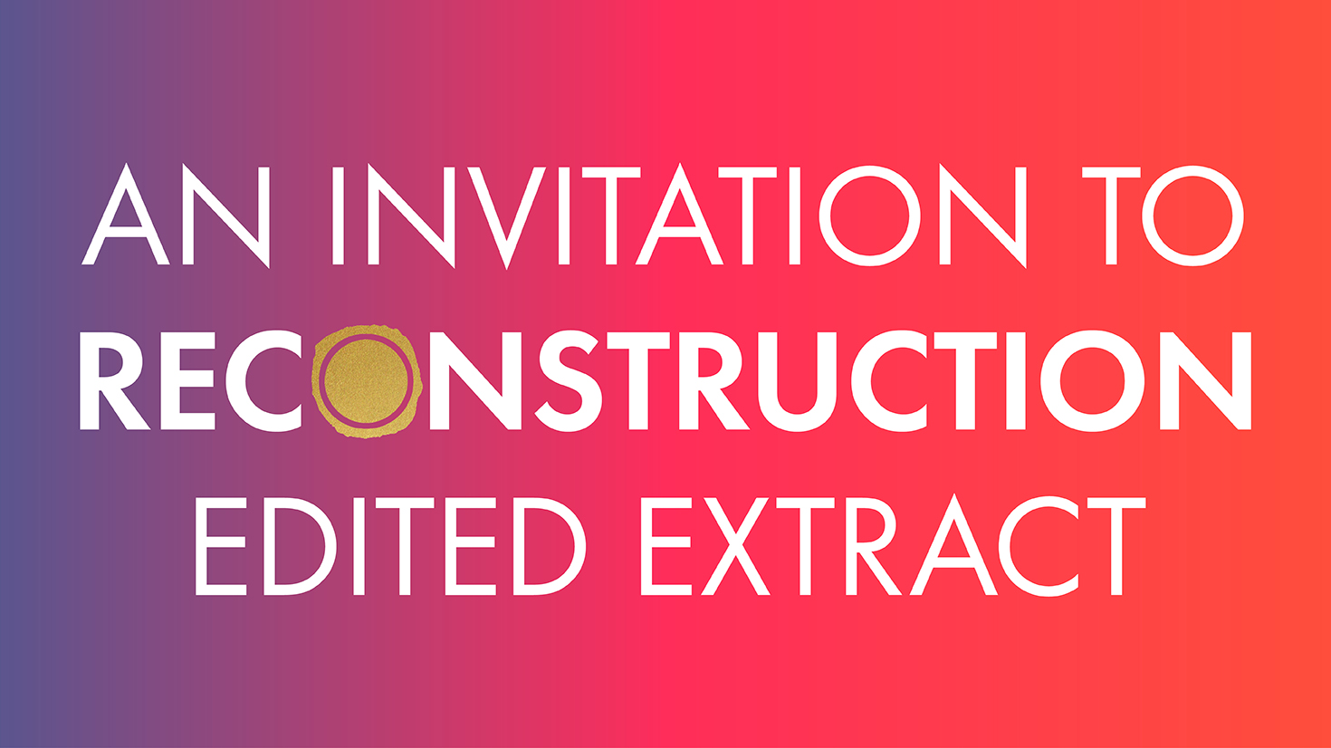 An Invitation to Reconstruction