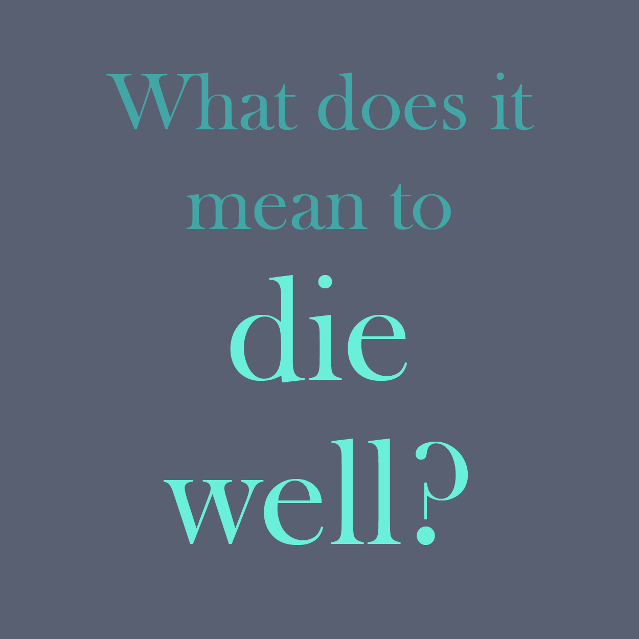What does it mean to die well?