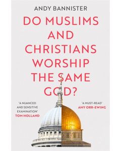 Do Muslims and Christians Worship the Same God?