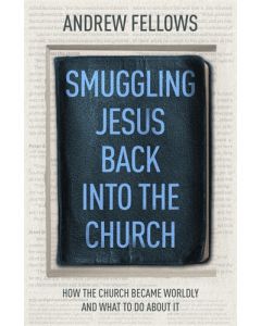 Smuggling Jesus Back into the Church
