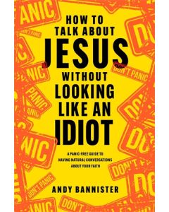 How to Talk about Jesus without Looking like an Idiot