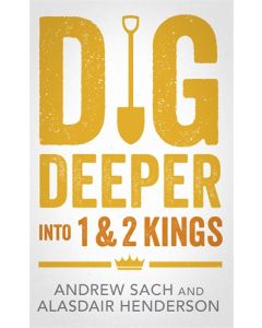 Dig Deeper into 1 & 2 Kings