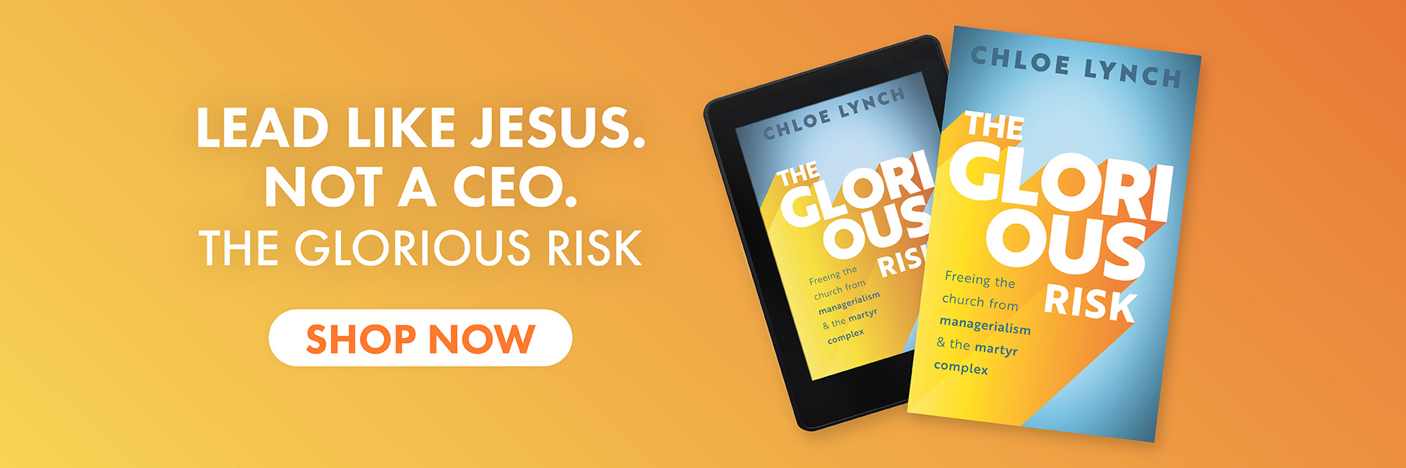 Glorious Risk Freeing the church from managerialism and the martyr complex