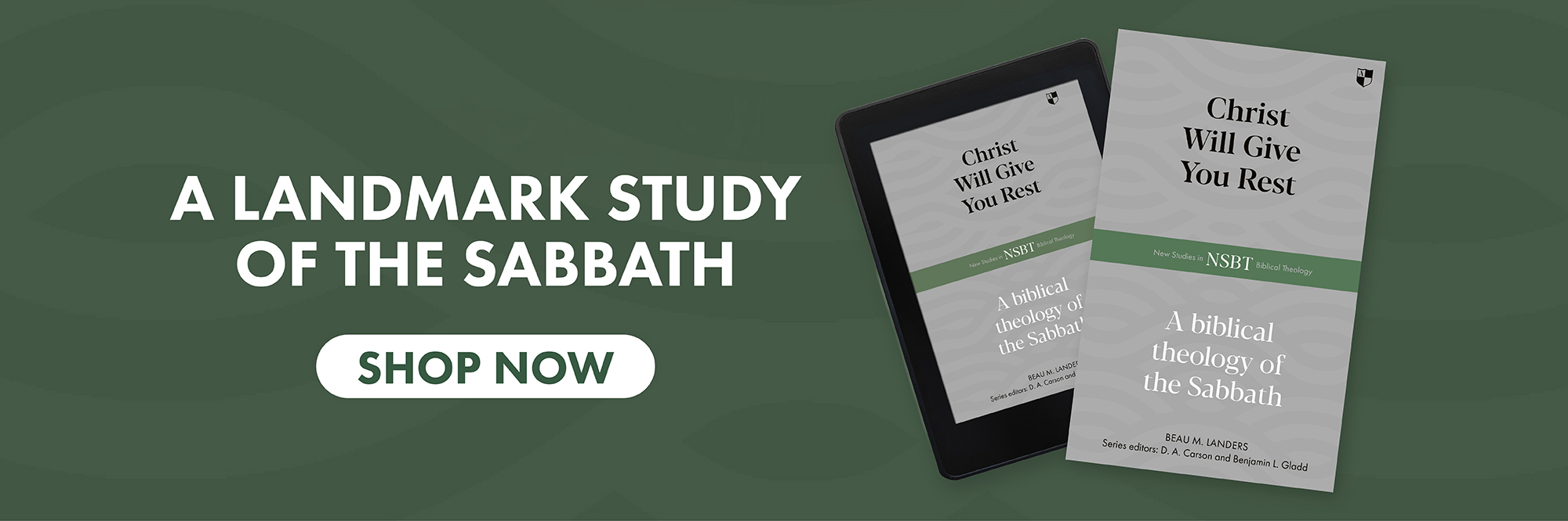 Christ Will Give You Rest A Biblical Theology of the Sabbath Beau M. Landers