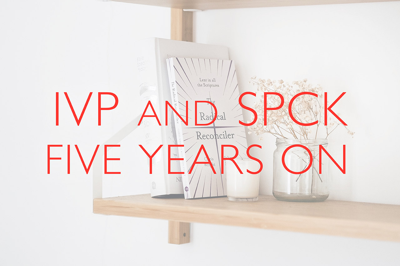 IVP and SPCK Five Years On