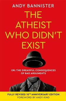 The Atheist Who Didn't Exist by Andy Bannister