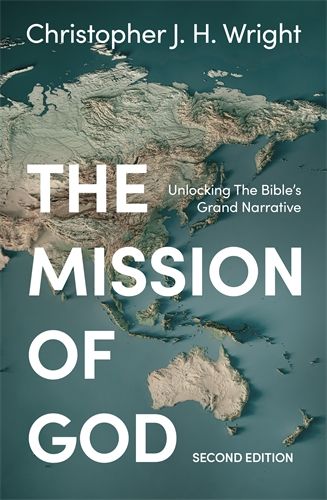 The Mission of God Unlocking The Bible's Grand Narrative By Christopher J. H. Wright