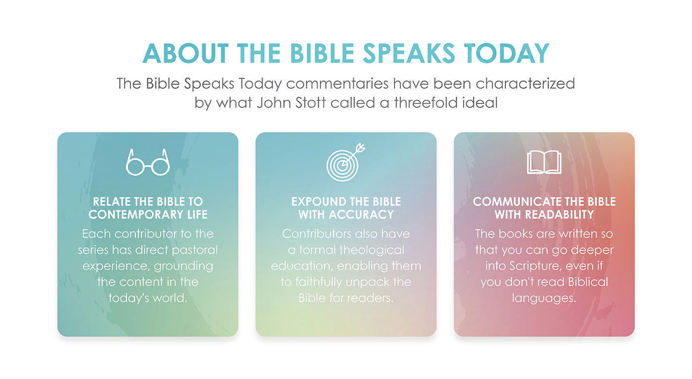 The Bible Speaks Today commentaries have been characterized by what John Stott called a threefold ideal