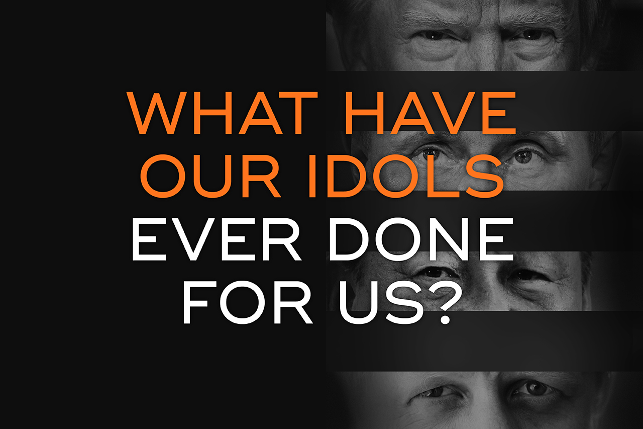 What have our idols ever done for us?