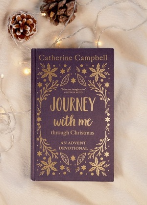 Journey With Me Through Christmas Catherine Campbell