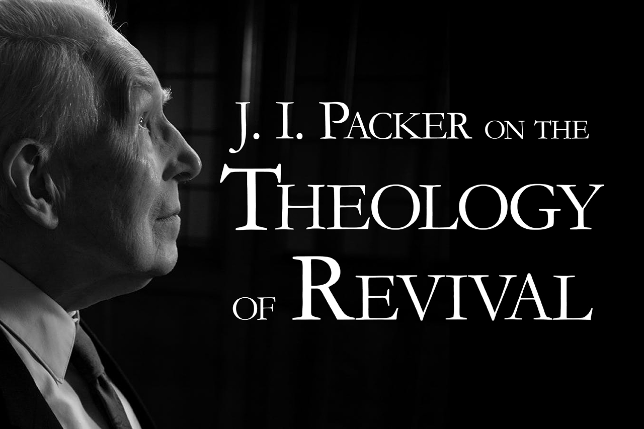 Jim Packer on the Theology of Revival