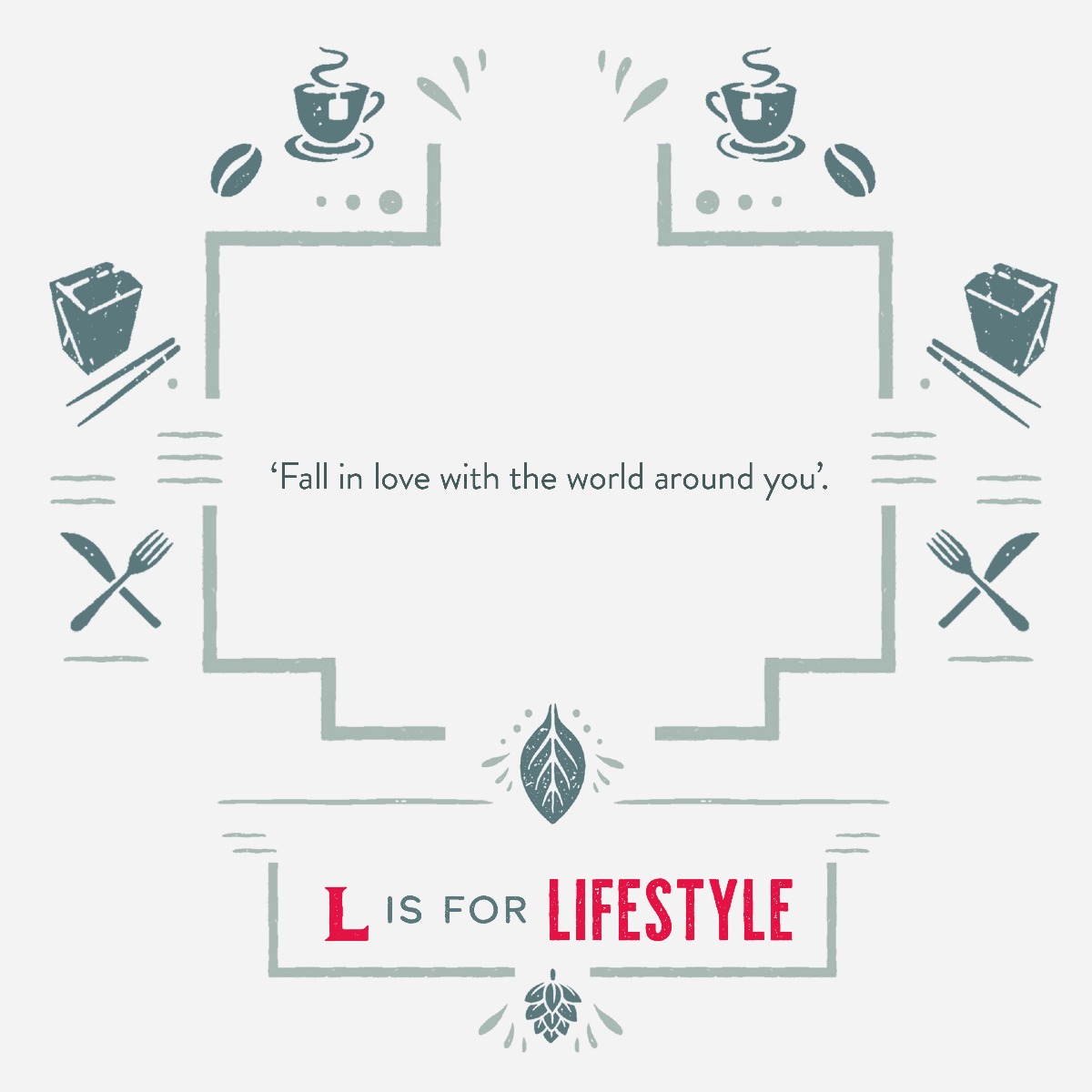 Fall in Love with the world around you