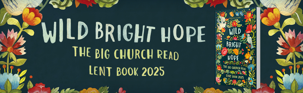 Wild Bright Hope | The Big Church Read Lent 