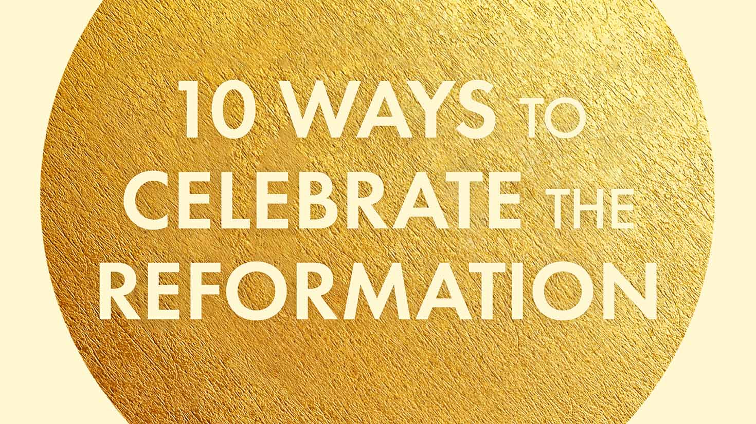 10 Ways to Celebrate the Reformation