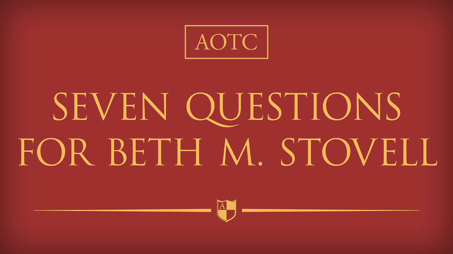 Seven Questions for Beth M. Stovell