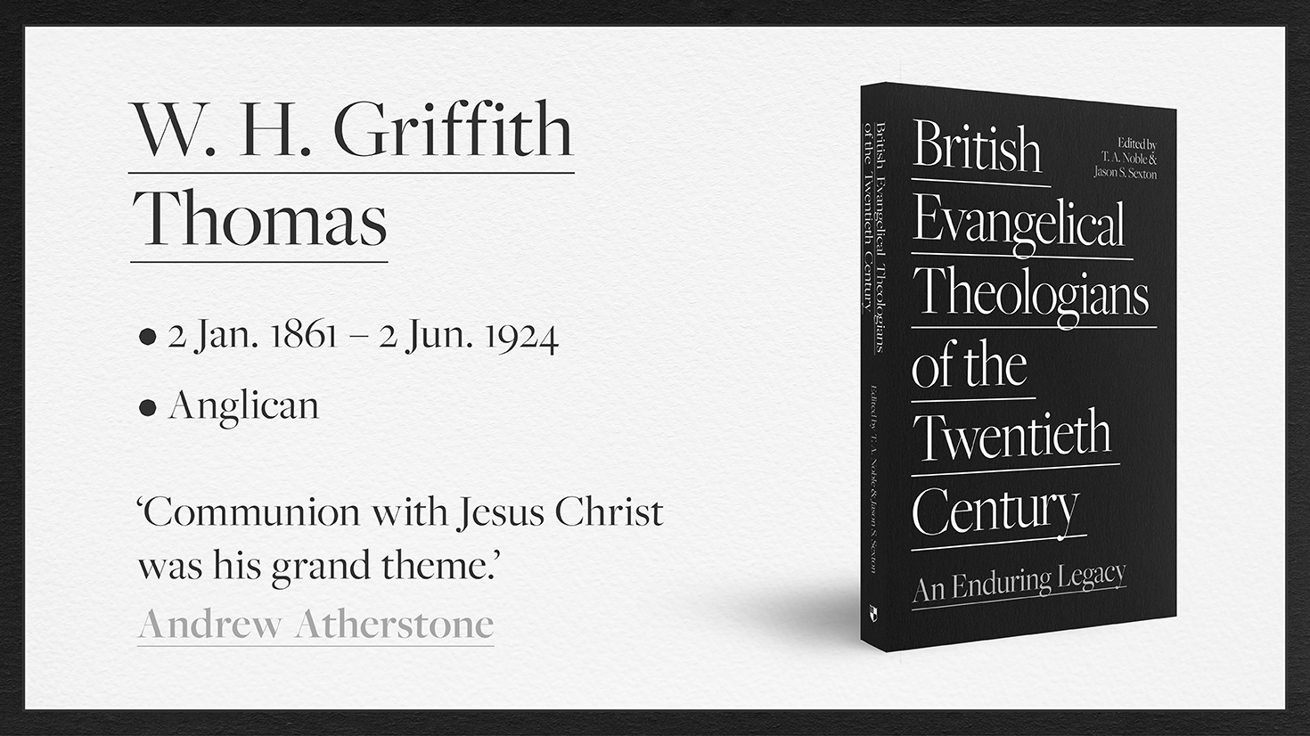 W. H. Griffith Thomas: British Evangelical Theologian of the Twentieth Century