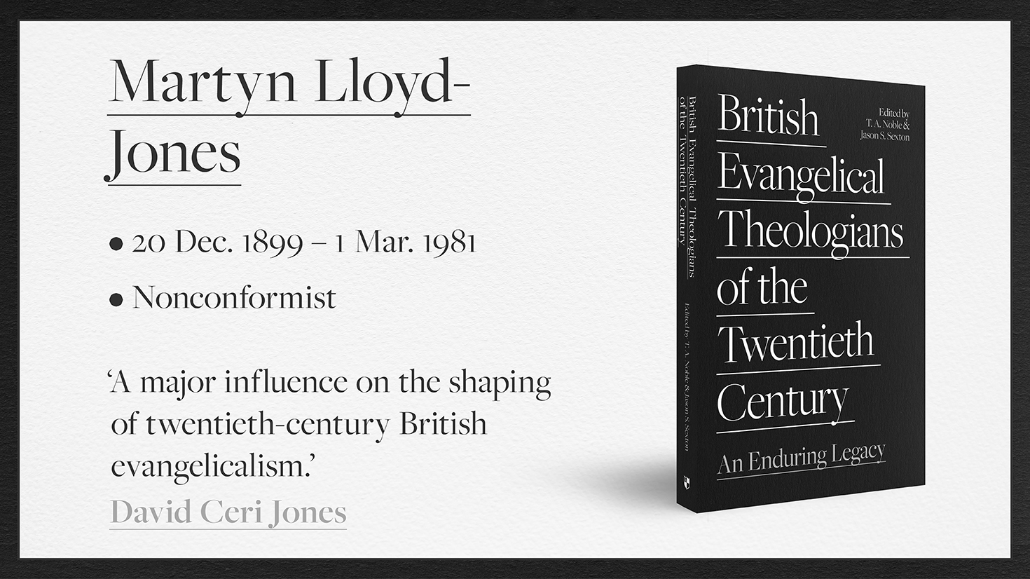 Martyn Lloyd-Jones: British Evangelical Theologian of the Twentieth Century