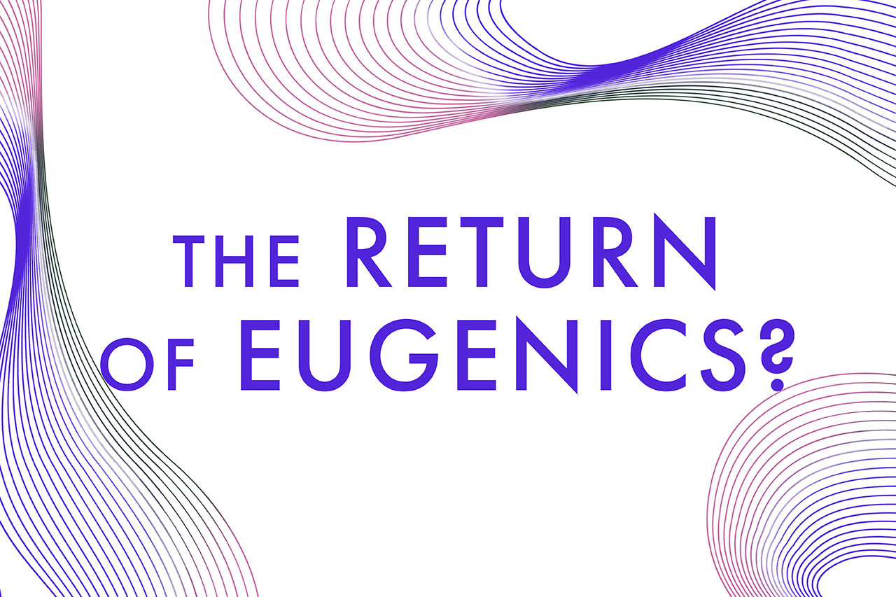 The Return of Eugenics?