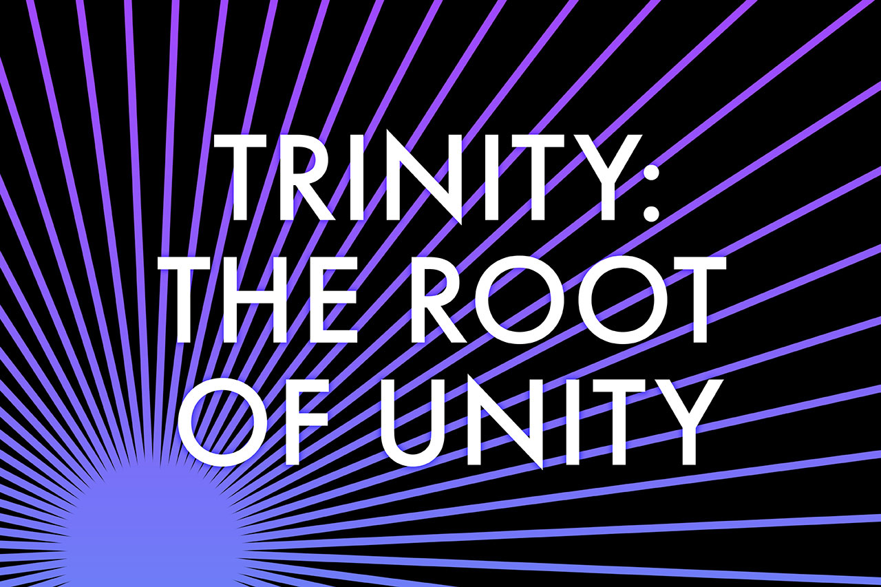 Trinity: The Root of Unity
