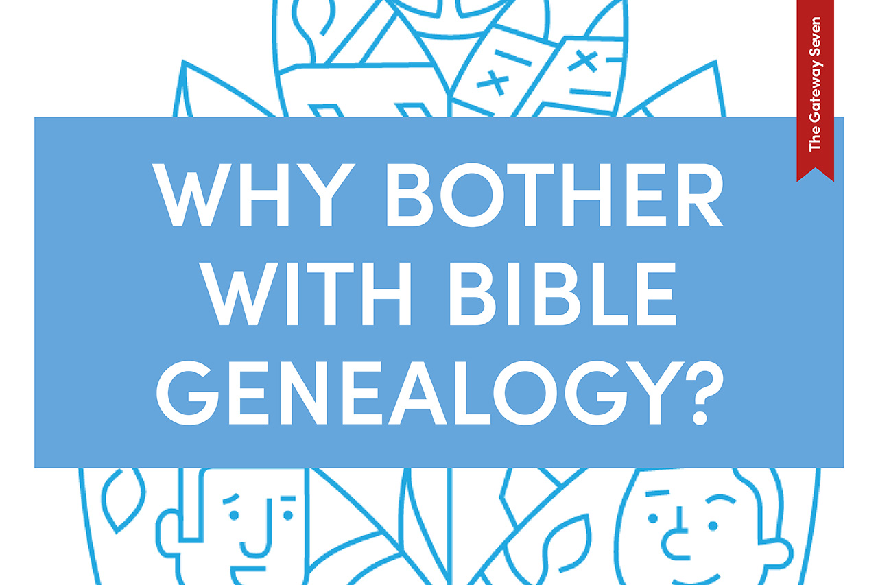 Why bother with Bible Genealogy?