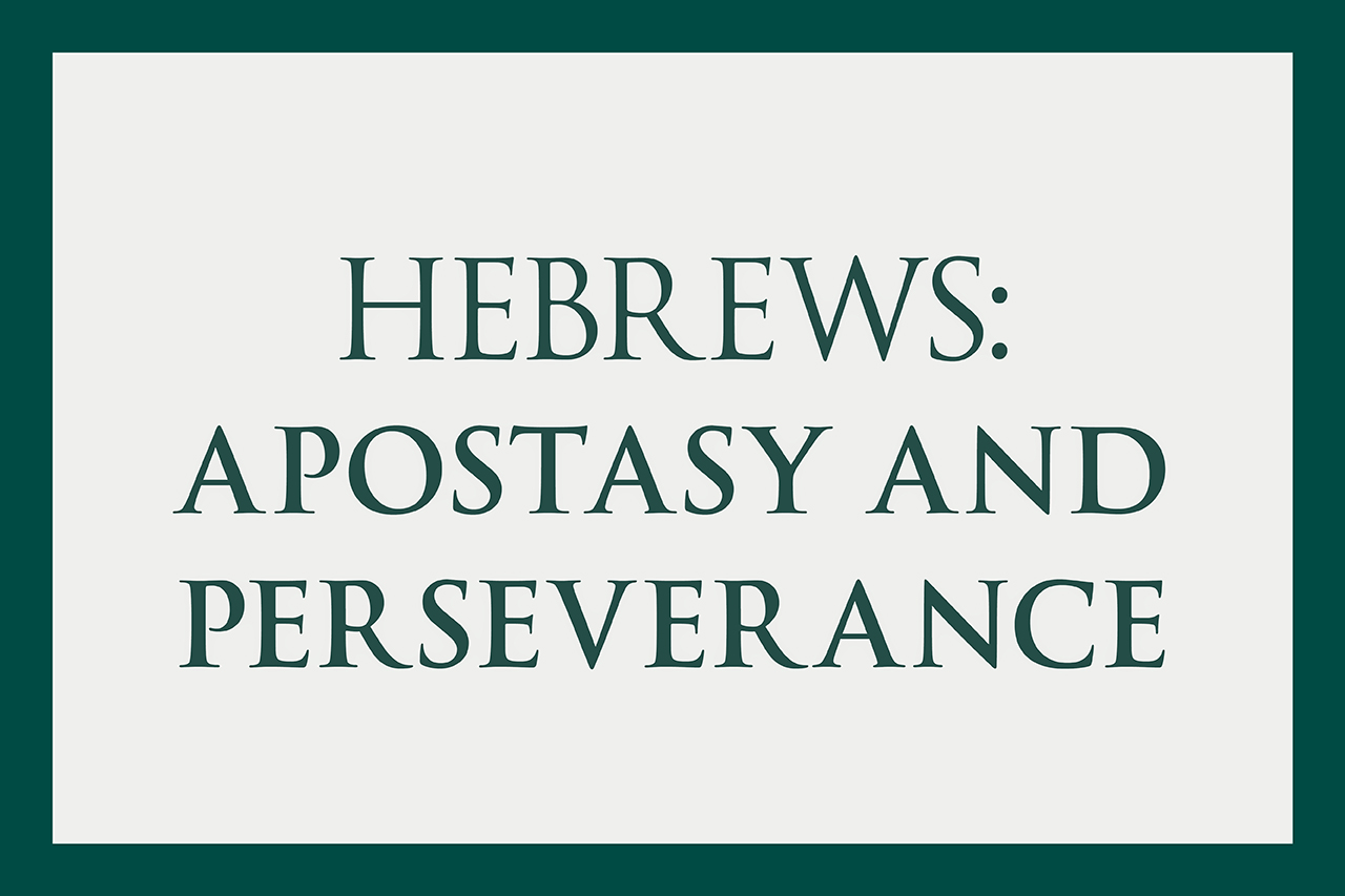 Hebrews: Apostasy and perseverance