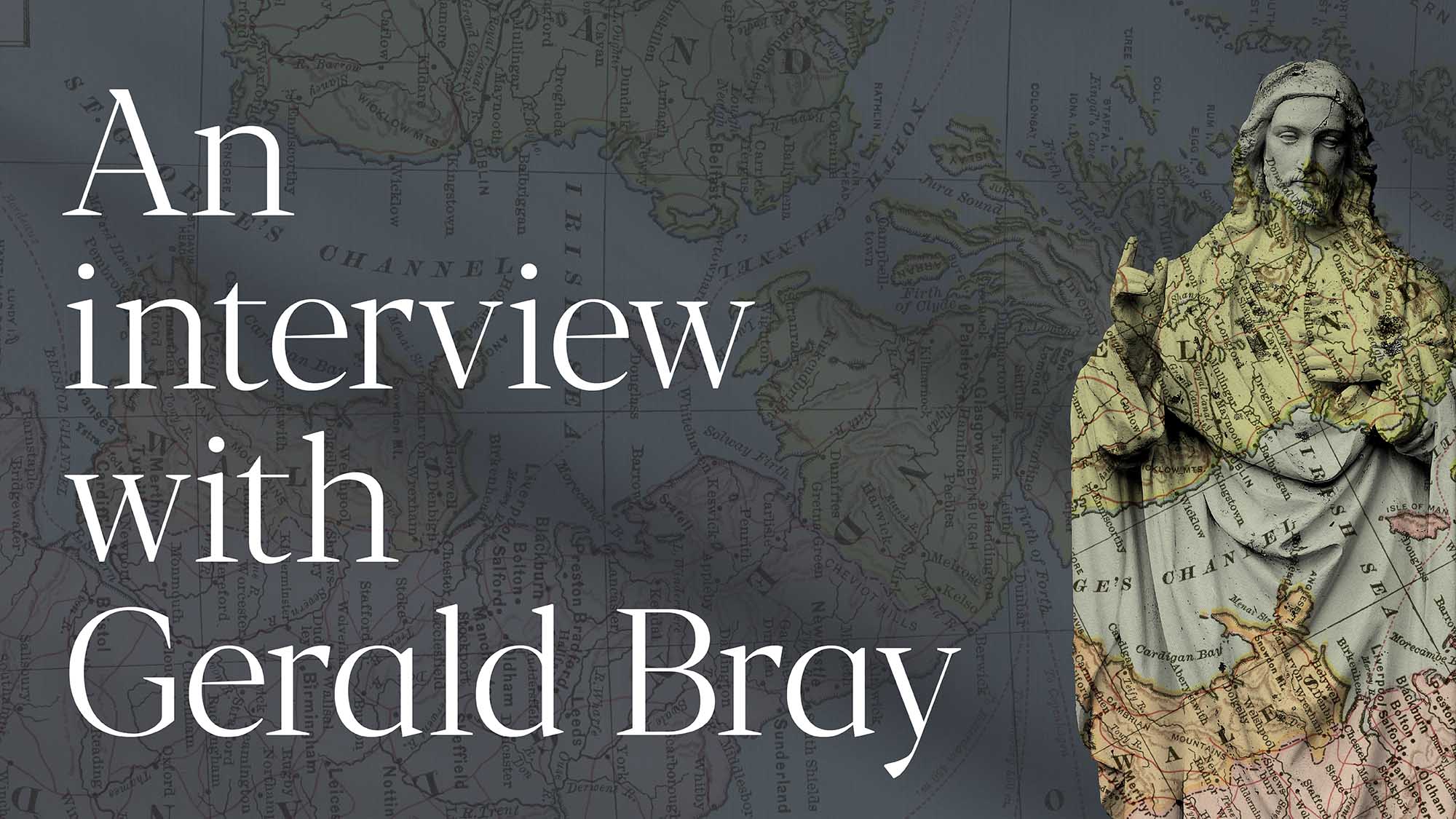 An Interview with Gerald Bray