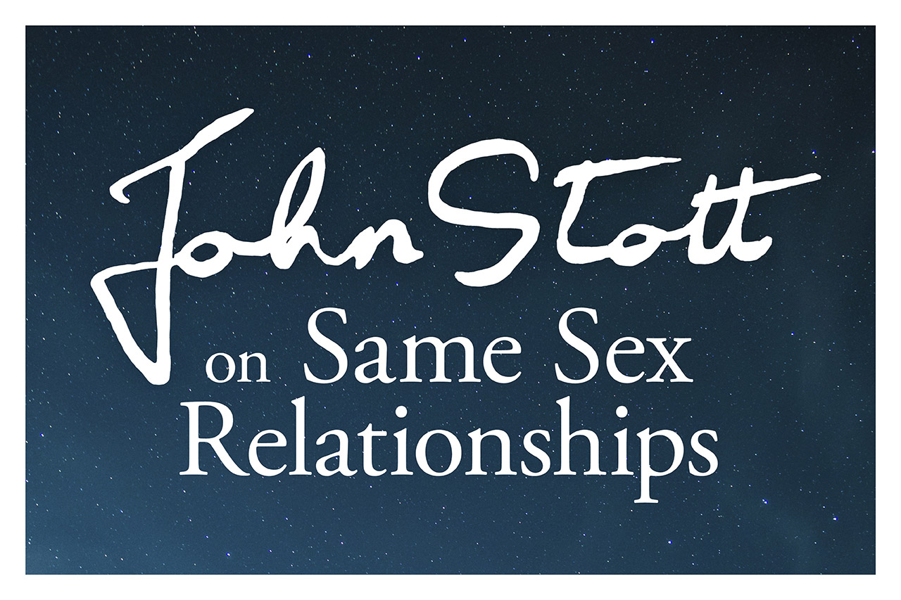 John Stott on Same Sex Relationships