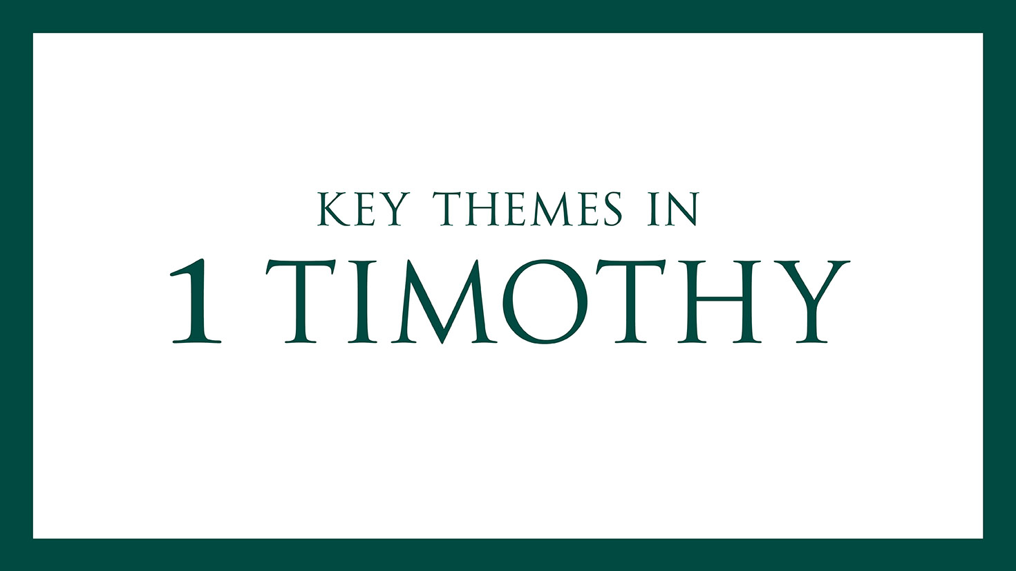 Key Themes in 1 Timothy