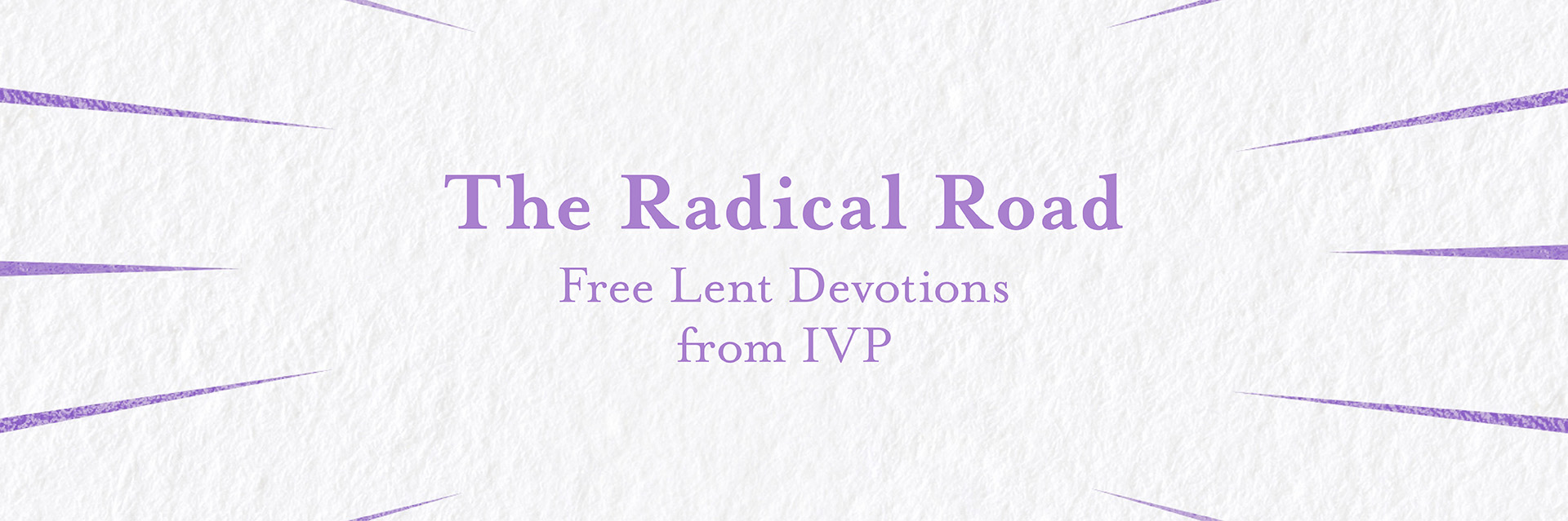 The Radical Road: Free Lent Devotions