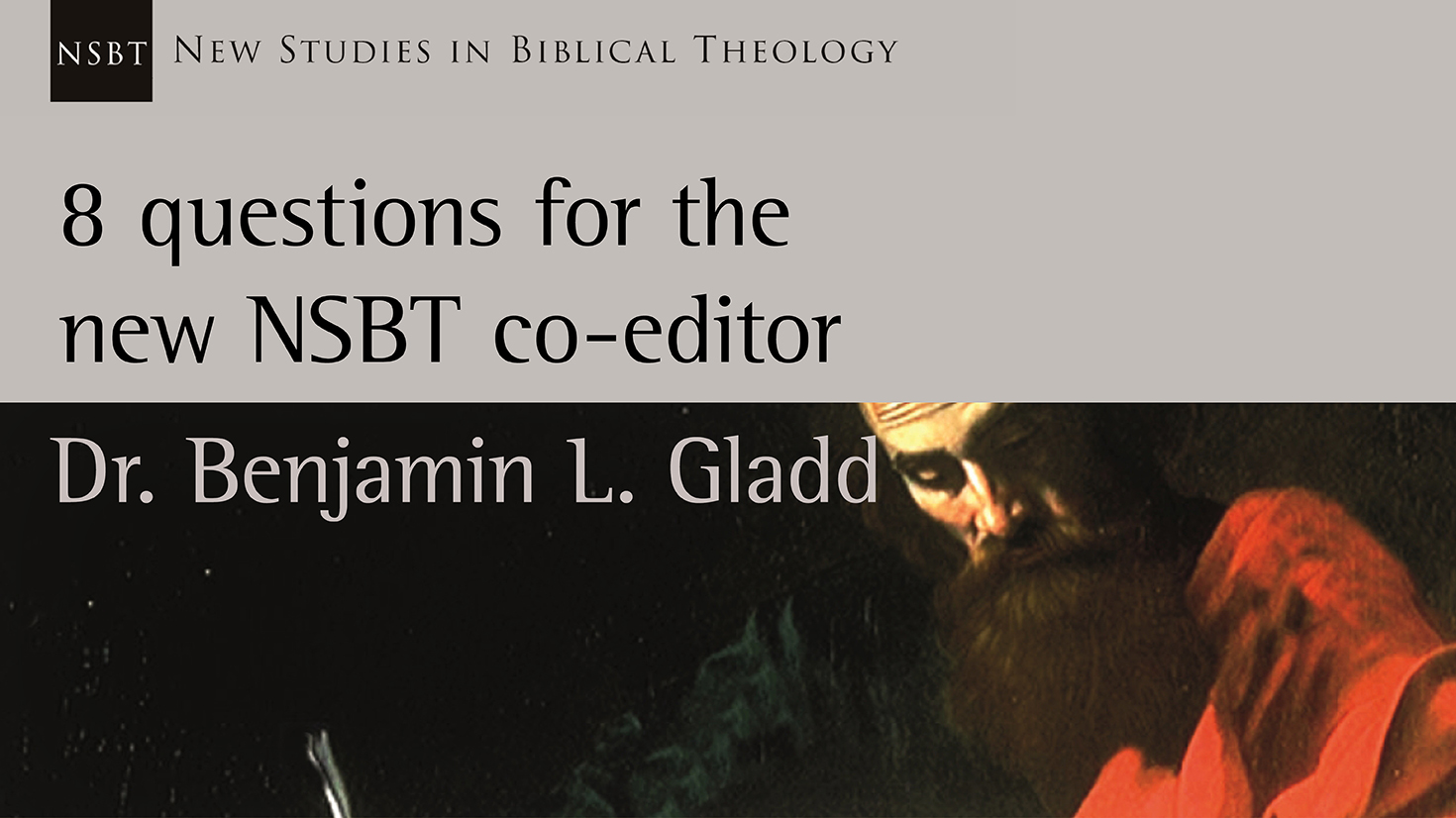 8 Questions for the new NSBT Co-editor - Dr. Benjamin L. Gladd