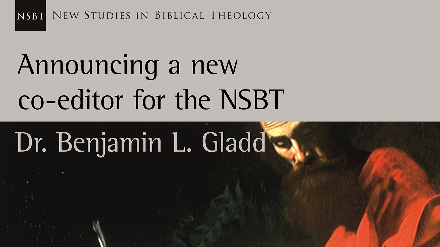 Announcing a new co-editor for the NSBT: Dr. Benjamin L. Gladd