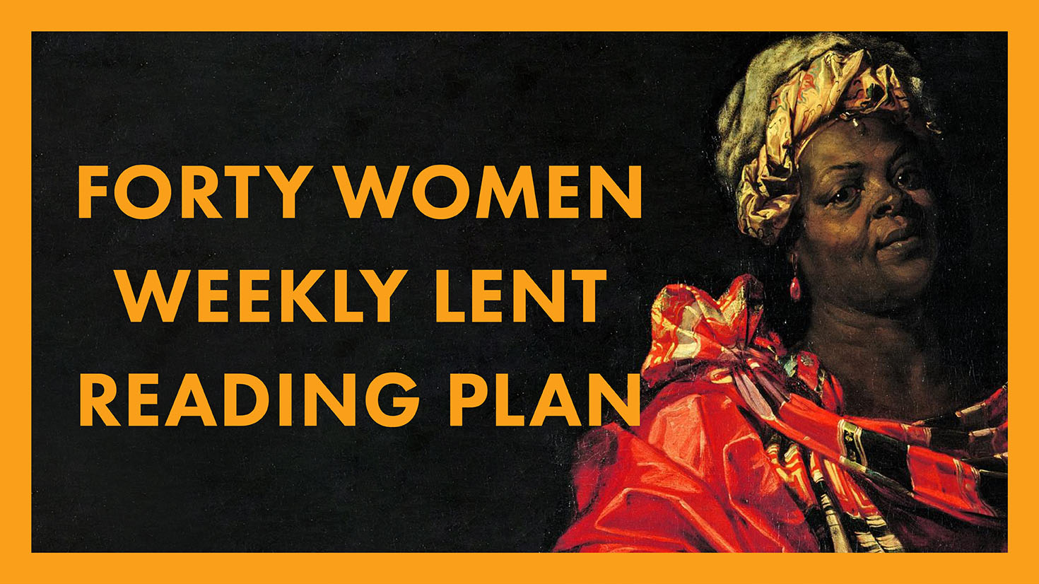 Forty Women Weekly Lent Reading Plan
