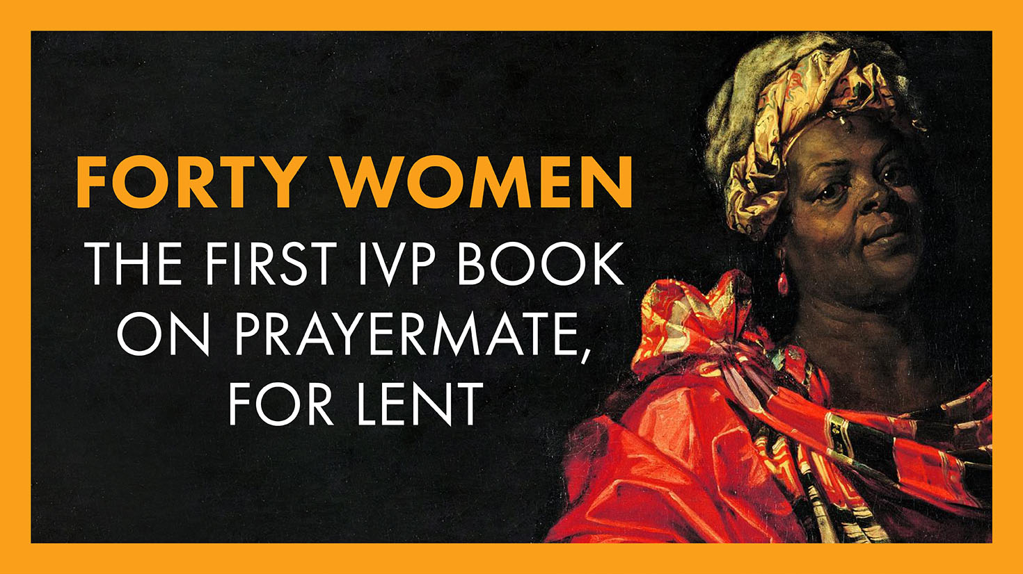 Forty Women: The First IVP Book on Prayermate, for Lent