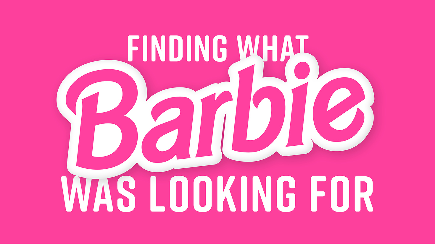 Guest Post: Finding What Barbie Was Looking For