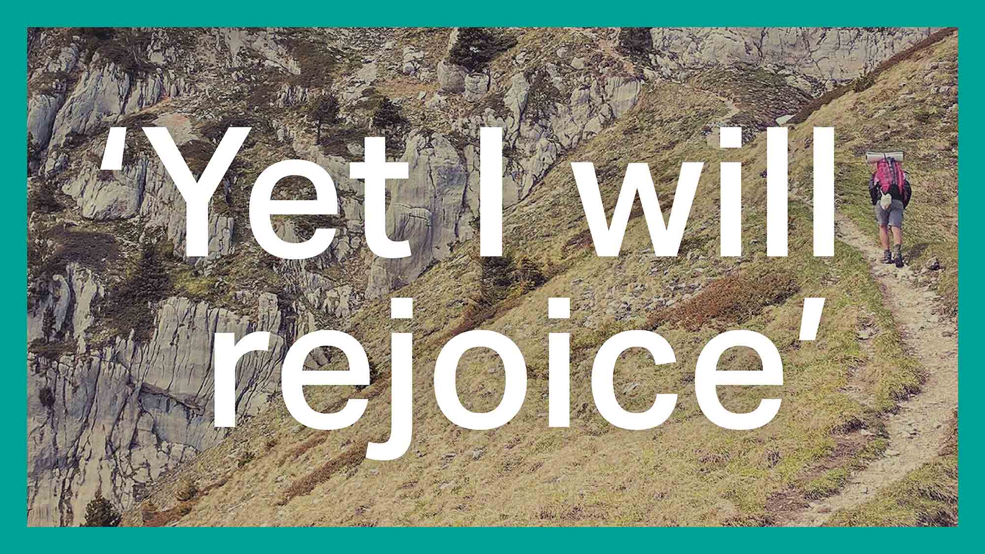 'Yet I will rejoice'