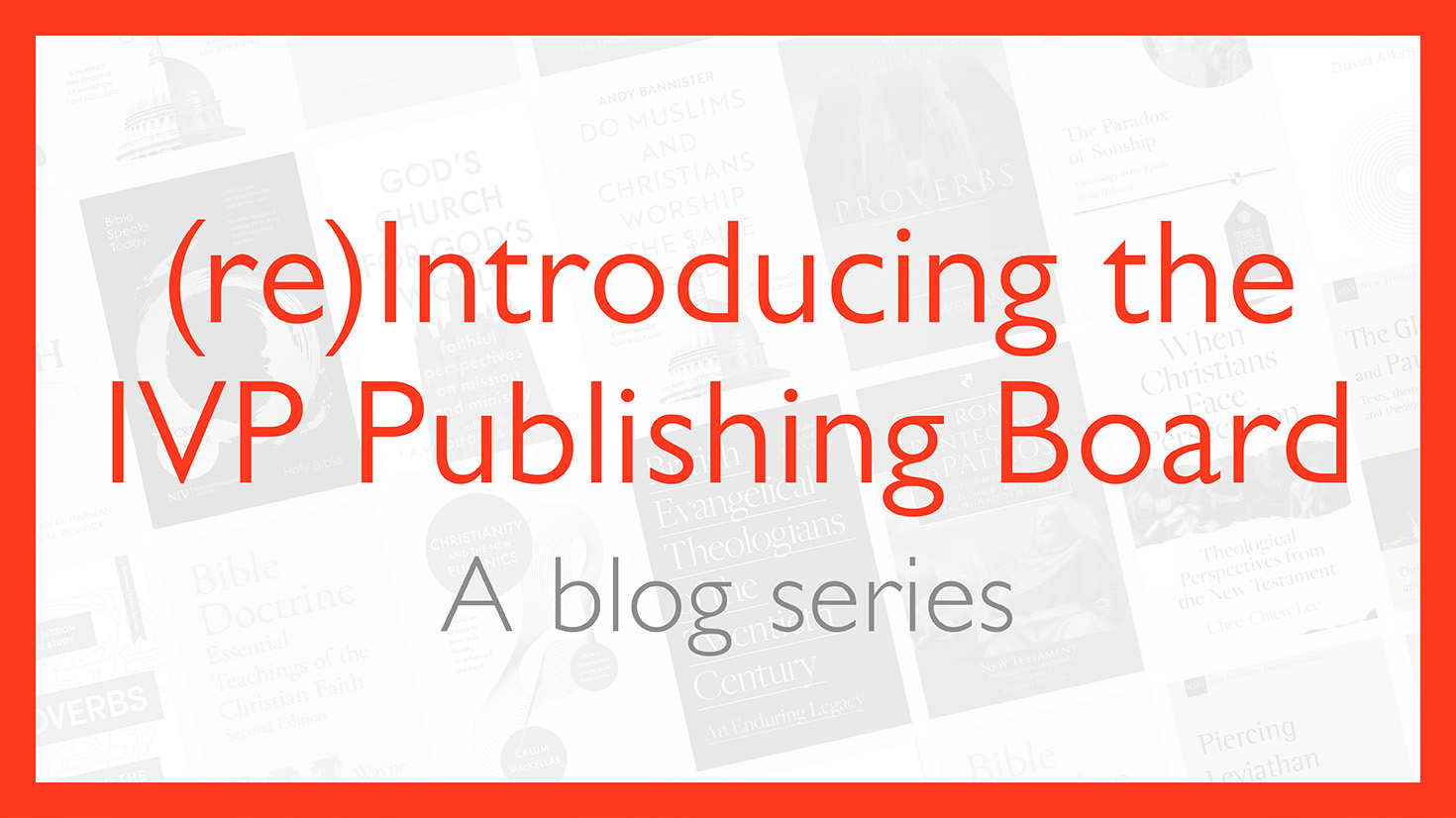 Blog Series: (re)Introducing the IVP Publishing Board