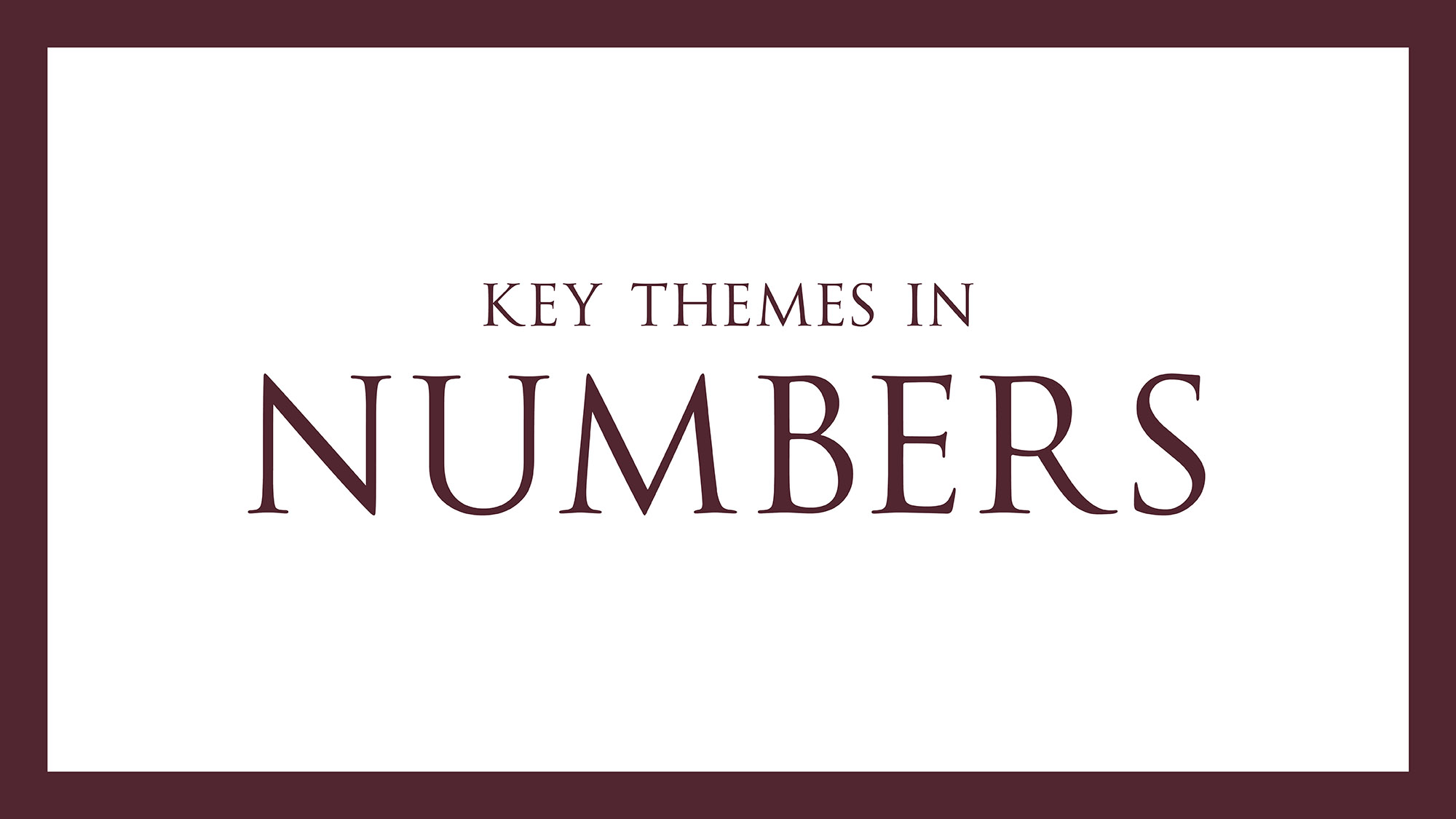 Key Themes in Numbers
