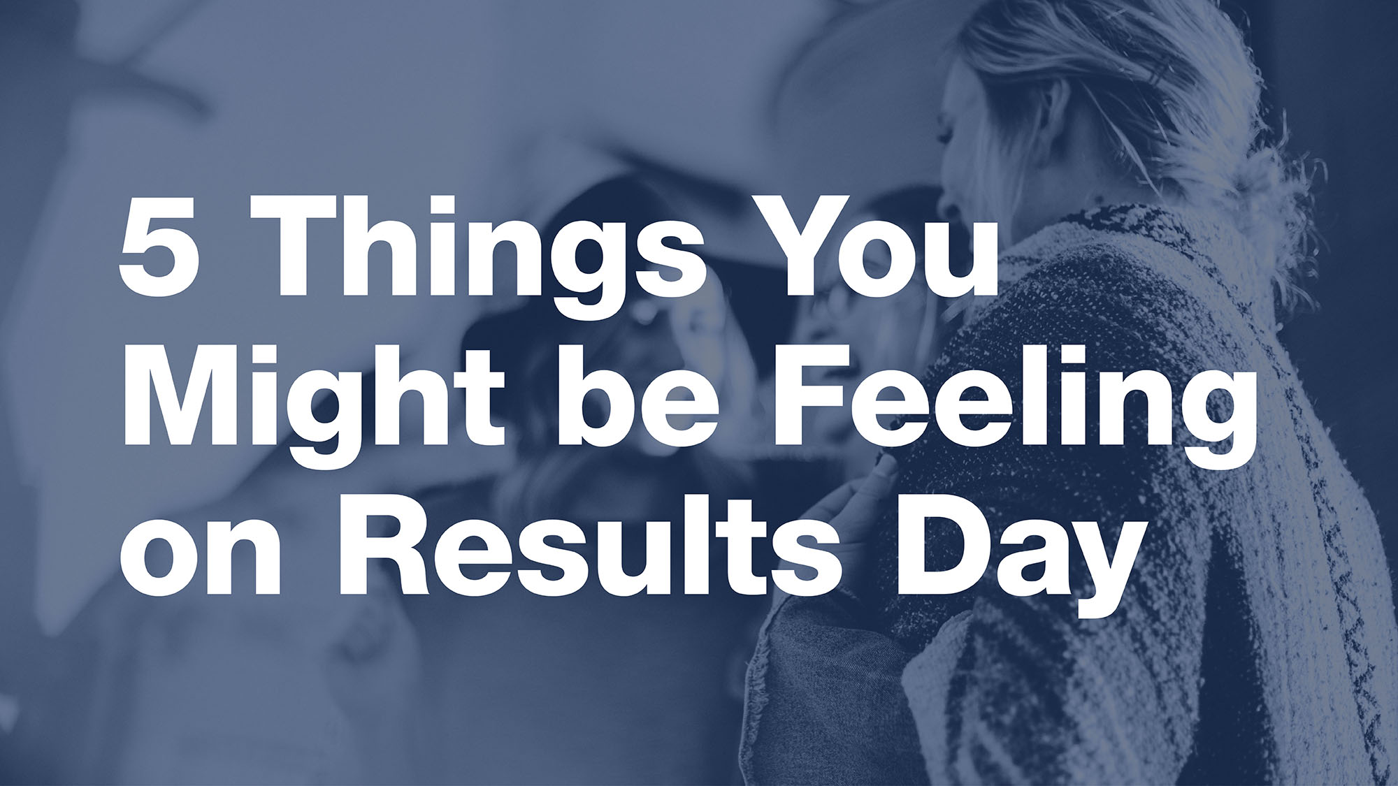 Five things you might be feeling on results day