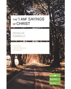 The 'I am' sayings of Christ (Lifebuilder Study Guides)
